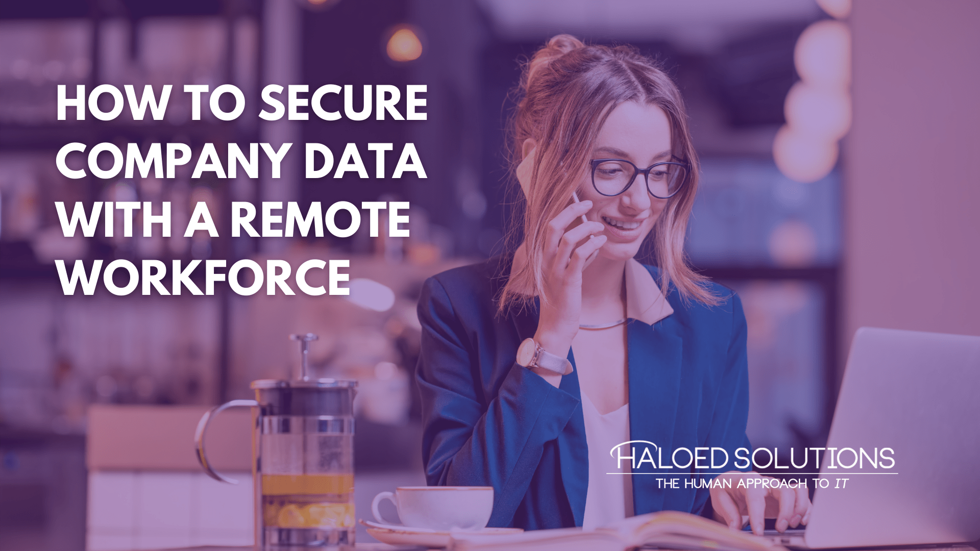 How To Secure Company Data With a Remote Workforce
